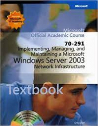 70-291 Implementing, managing, and maintaining a microsoft windows server 2003 network infrastructure