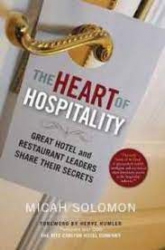 The Heart of Hospitality : Great Hotel and Restaurant Leaders Sahare Their Secrets /