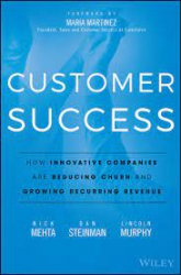 customer success :How innovative companies are reducing churn and growing recurring revenue /