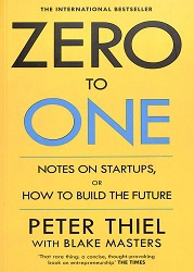 Zero to one : notes on startups, or how to build the future