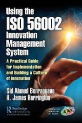 Using the ISO 56002 Innovation Management System : a Practical Guide for implementation and building a culture of innovation