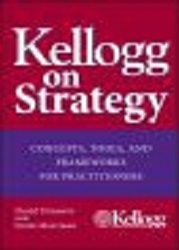 Kellogg on strategy : tools, concepts and frameworks for practitioners