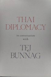Thai diplomacy : in conversation with Tej Bunnag