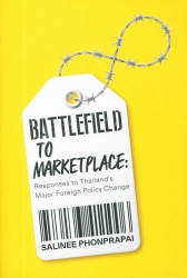 Battlefield to marketplace : responses to Thailand's major foreign policy change