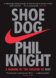 Shoe Dog : A Memoir by the Creator of NIKE