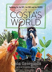 Costa’s World: Gardening for the Soil, the Soul and the Suburbs