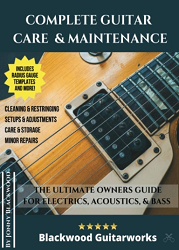 Complete Guitar Care & Maintenance : The Ultimate Owners Guide for Electrics, & Bass