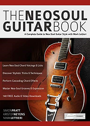 The Neo-Soul Guitar Book : A Complete Guide to Neo-Soul Guitar Style with Mark Lettieri