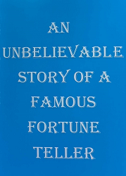 An Unbelievable Story of A Famous Fortune Teller