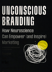 ศาสตร์แห่งการสร้างแบรนด์ด้วยจิตไร้สำนึก = Unconscious branding : how neuroscience can empower (and inspire) marketing/ ผู้แต่ง : แพรต, ดักลาส แวน