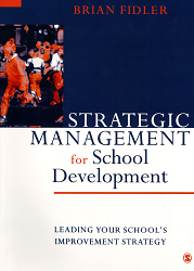 Strategic management for school development : leading your school's improvement strategy/ Author: Fidler, Brian