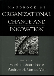 Handbook of Organizational Change and Innovation/ edited by: Marshall Scott Poole and Andrew H. Van de Ven